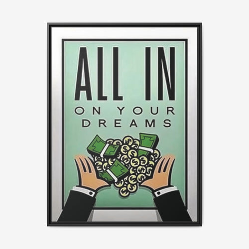 ALL IN ON YOUR DREAMS